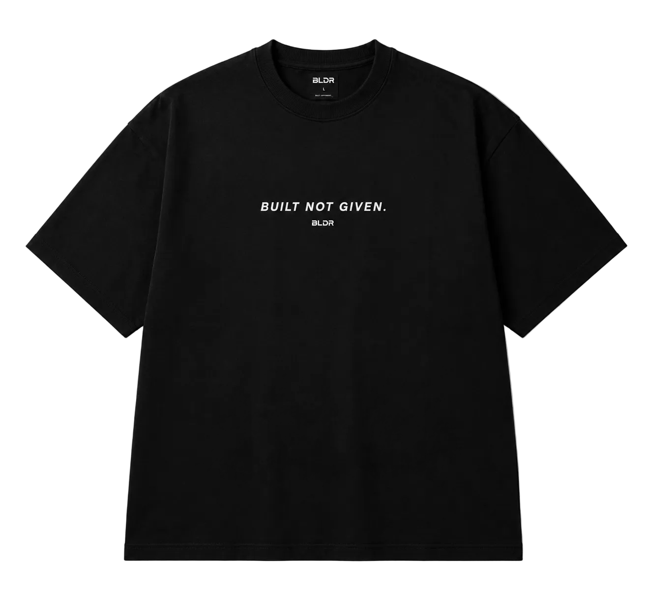 Black t-shirt with 'BUILT NOT GIVEN' text on a white background