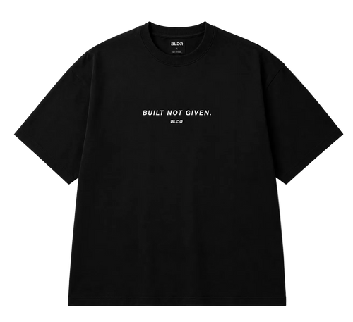 Black t-shirt with 'BUILT NOT GIVEN' text on a white background
